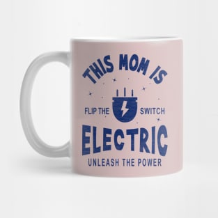 This Mom is Electric, Flip the Switch, Unleash the Power Mug